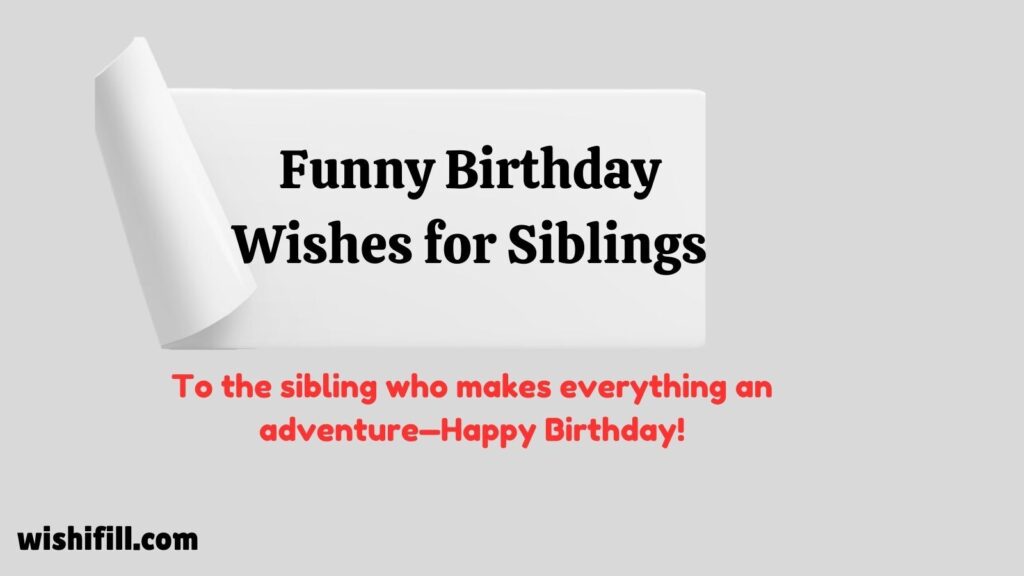 Funny Birthday Wishes for Siblings