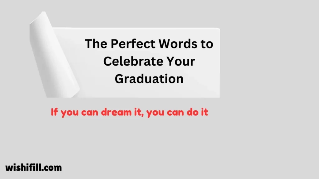 The Perfect Words to Celebrate Your Graduation